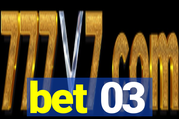 bet 03